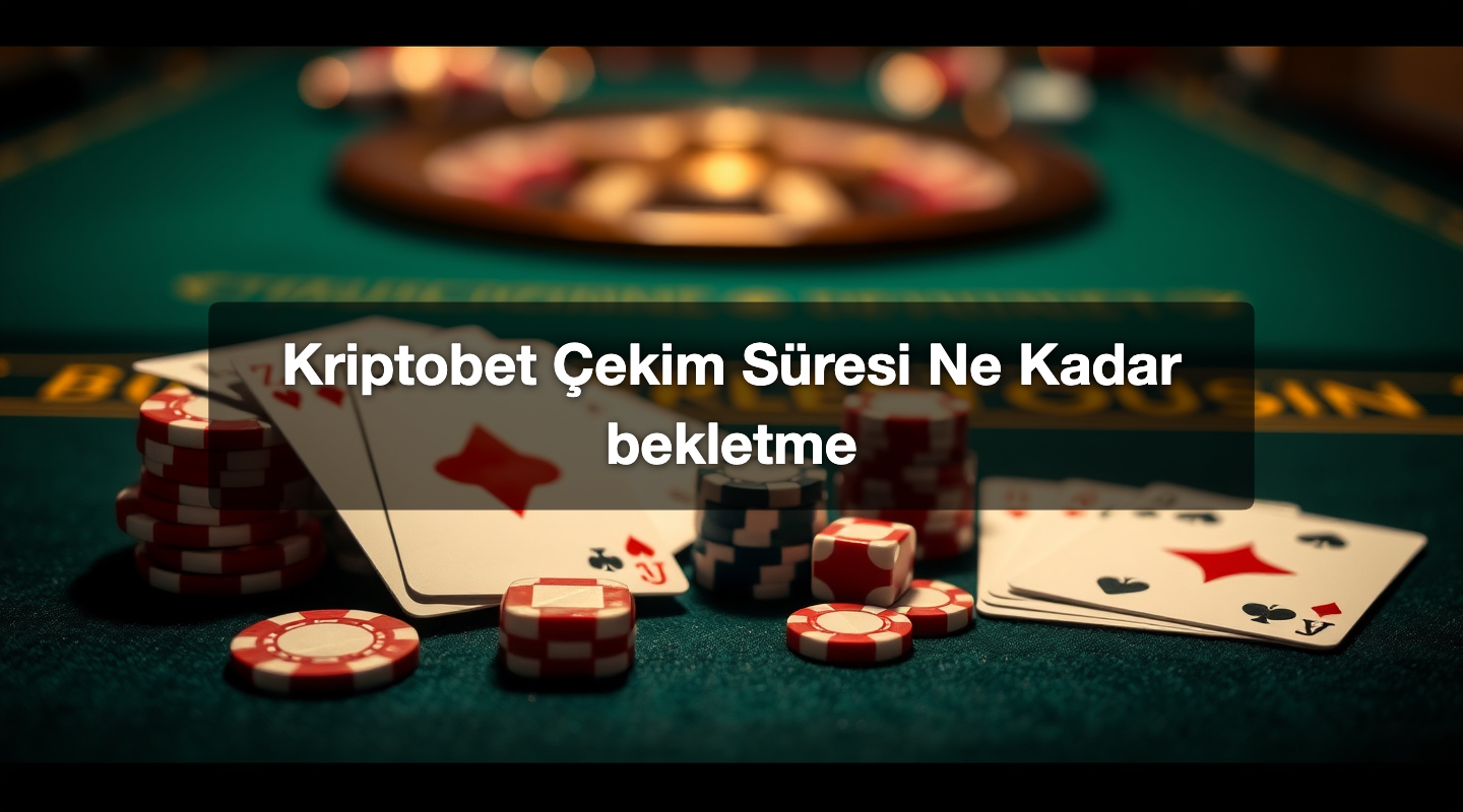 Kriptobet Çekim Süresi Ne Kadar bekletme